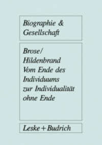 Vom Ende des Individuums zur Individualität ohne Ende (Biographie & Gesellschaft 4) （2012. 288 S. 288 S. 0 mm）