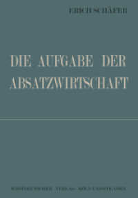 Die Aufgabe der Absatzwirtschaft （2. Aufl. 1950. 172 S. 172 S. 2 Abb.）