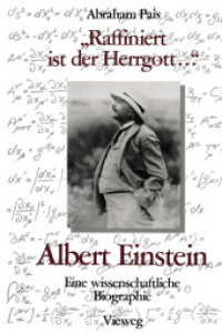 'Raffiniert ist der Herrgott ...' : Albert Einstein, Eine wissenschaftliche Biographie （Softcover reprint of the original 1st ed. 1986. 2012. xiv, 602 S. XIV,）