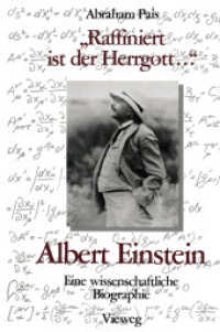 'Raffiniert ist der Herrgott ...' : Albert Einstein, Eine wissenschaftliche Biographie （2012. xiv, 602 S. XIV, 602 S. 19 Abb. 0 mm）