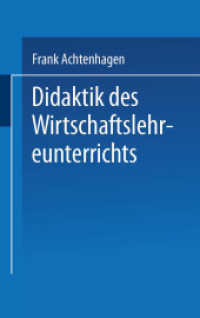 Didaktik des Wirtschaftslehreunterrichts （2012. vii, 297 S. VII, 297 S. 203 mm）