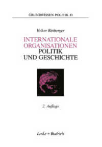 Internationale Organisationen — Politik und Geschichte : Europäische und weltweite zwischenstaatliche Zusammenschlüsse (Grundwissen Politik) （2ND）