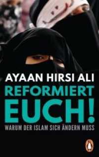 Reformiert euch! : Warum der Islam sich ändern muss (Penguin Taschenbuch 10061) （Erstmals im TB. 2016. 320 S. 186 mm）