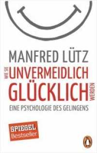 Wie Sie unvermeidlich glücklich werden : Eine Psychologie des Gelingens (Penguin Taschenbuch 10113) （Erstmals im TB. 2017. 192 S. 188 mm）