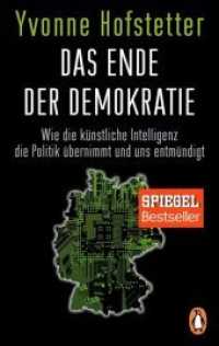 Das Ende der Demokratie : Wie die k&uuml;nstliche Intelligenz die Politik &uuml;bernimmt und uns entm&uuml;ndigt (Penguin Taschenbuch .10202) （Erstmals im TB. 2018. 512 S. 187 mm）