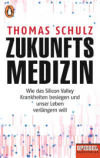 Zukunftsmedizin : Wie das Silicon Valley Krankheiten besiegen und unser Leben verlängern will - Ein SPIEGEL-Buch (Penguin Taschenbuch 10442) （Erstmals im TB. 2019. 288 S. 187 mm）