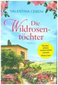 Die Wildrosentöchter : Roman (Penguin Taschenbuch 10476) （Deutsche Erstausgabe. 2019. 368 S. 188 mm）