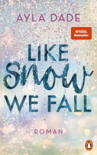 Like Snow We Fall : Roman - Der romantische New Adult Bestseller (Die Winter-Dreams-Reihe) （Originalausgabe）