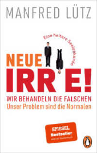 Neue Irre! - Wir behandeln die Falschen, unser Problem sind die Normalen : Eine heitere Seelenkunde. Erweitert und auf dem neuesten Stand der Forschung （Erstmals im TB. 2022. 224 S. 188 mm）