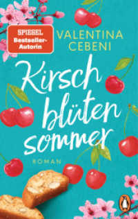 Kirschblütensommer : Roman. Die beliebte Familiensaga der italienischen Bestsellerautorin geht weiter (Die Fontamara-Serie 2) （Deutsche Erstausgabe. 2022. 544 S. 187 mm）