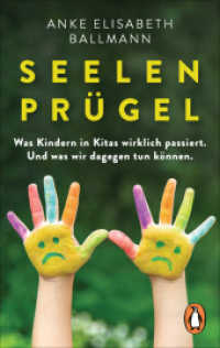 Seelenprügel : Was Kindern in Kitas wirklich passiert. Und was wir dagegen tun können （Erstmals im TB. 2022. 288 S. 188 mm）