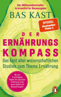 Der Ernährungskompass : Das Fazit aller wissenschaftlichen Studien zum Thema Ernährung - Mit den 12 wichtigsten Regeln der gesunden Ernährung, einem neuen Kapitel und Beispielrezepten （Erstmals im TB. 2022. 336 S. durchgehend zweifarbig gestaltet. 207 mm）