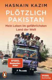 Pl&ouml;tzlich Pakistan : Mein Leben im gef&auml;hrlichsten Land der Welt - Ein SPIEGEL-Buch （2023. 288 S. 1 SW-Abb. 206 mm）