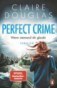 Perfect Crime - Wenn niemand dir glaubt : Thriller. Der Nr.-1-SPIEGEL- Bestseller-Autorin Claire Douglas （Deutsche Erstausgabe. 2025. 400 S. 206 mm）