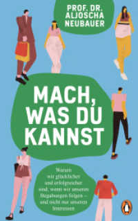 Mach, was du kannst : Warum wir glücklicher und erfolgreicher sind, wenn wir unseren Begabungen folgen - und nicht nur unseren Interessen （Erstmals im TB. 2025. 272 S. 10 SW-Abb. 206 mm）