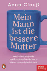 Mein Mann ist die bessere Mutter : Wie ich Wunschfamilie und Traumberuf vereinbare - oder es mir zumindest einrede - Das Buch zur beliebten Kolumne »Menschenskinder« auf SPIEGEL.de - Ein SPIEGEL-Buch （Originalausgabe. 2024. 272 S. 207 mm）