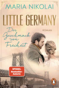 Little Germany - Der Geschmack von Freiheit : Roman. Das emotionale Finale der Bestsellersaga (Die Bäckerinnen von Manhattan 2) （Originalausgabe. 2025. 512 S. 187 mm）