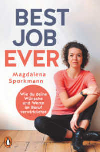 Best Job Ever : Wie du deine W&uuml;nsche und Werte im Beruf verwirklichst （Originalausgabe. 2024. 336 S. 205 mm）