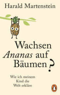 Wachsen Ananas auf Bäumen? : Wie ich meinem Kind die Welt erkläre （2025. 240 S. 187 mm）
