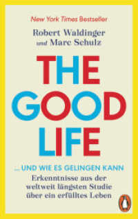 The Good Life ... und wie es gelingen kann : Erkenntnisse aus der weltweit längsten Studie über ein erfülltes Leben - New York Times Bestseller （2025. 432 S. 187 mm）