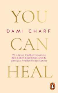 You Can Heal : Wie deine Kindheitstraumata dein Leben bestimmen und du dennoch Frieden finden kannst （2025. 288 S. 187 mm）