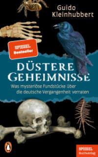 D&uuml;stere Geheimnisse : Was mysteri&ouml;se Fundst&uuml;cke &uuml;ber die deutsche Vergangenheit verraten - Ein SPIEGEL-Buch - Wundersch&ouml;n veredelt & mit zahlreichen Abbildungen （Originalausgabe）