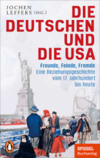 Die Deutschen und die USA : Freunde, Feinde, Fremde - Eine Beziehungsgeschichte vom 17. Jahrhundert bis heute - Ein SPIEGEL-Buch （Originalausgabe. 2026. 256 S. 15 SW-Abb. 187 mm）