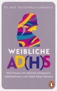 Weibliche AD(H)S : Wie Frauen mit AD(H)S erfolgreich, selbstbewusst und stabil leben k&ouml;nnen - Der Longseller - jetzt im Taschenbuch! （Erstmals im TB）
