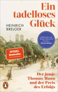Ein tadelloses Gl&uuml;ck : Der junge Thomas Mann und der Preis des Erfolgs - &raquo;N&auml;her kann man Thomas Mann nicht kommen.&laquo; Dennis Scheck （Erstmals im TB）