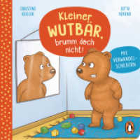 Kleiner Wutbär, brumm doch nicht! : Pappbilderbuch mit Verwandelschiebern für Kinder ab 2 Jahren (Die Kleine-Gefühlstiere-Reihe 2) （Originalausgabe. 2022. 12 S. Mit fbg. Illustrationen & Verwandelschieb）