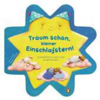 Träum schön mit dem kleinen Einschlafstern - Gutenachtreime und Lieder : Pappbilderbuch  ab 2 Jahren - mit attraktiver Stanzung in Sternenform （Originalausgabe. 2023. 16 S. Mit fbg. Illustrationen und formgestanzt.）