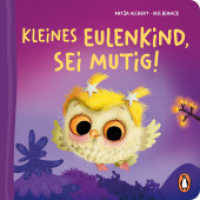 Kleines Eulenkind, sei mutig! : Pappbilderbuch mit Sonderausstattung für Kinder ab 2 Jahren (Die Fantasie-Babytier-Reihe 4) （Originalausgabe. 2022. 16 S. Mit fbg. Illustrationen und Folienprä）