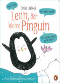 Leon, der kleine Pinguin - Muss Pipi! Bin nicht m&uuml;de! Ich schlaf schon ganz allein! : Pappbilderbuch mit drei Gutenachtgeschichten ab 2 Jahren （Deutsche Erstausgabe）