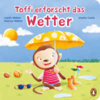 Toffi erforscht das Wetter : Pappbilderbuch für Kinder ab 2 Jahren (Die Babyleicht-erklärt-Reihe 5) （Originalausgabe. 2023. 20 S. Mit fbg. Illustrationen. 180 mm）