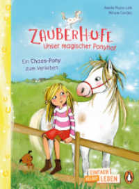 Zauberhufe - Unser magischer Ponyhof - Ein Chaos-Pony zum Verlieben : Erstlesebuch ab 7 Jahren - für geübte Leseanfänger ab der 2. Klasse (PENGUIN JUNIOR - Einfach selbst lesen: 4. Lesestufe - Die Zauberhufe-Reihe 1) （Originalausgabe. 2023. 112 S. Mit fbg. Illustrationen. 216 mm）