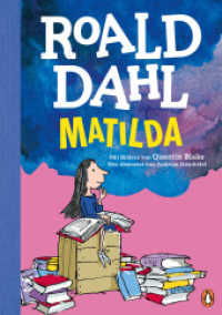 Matilda : Neu übersetzt von Andreas Steinhöfel. Die weltberühmte Geschichte farbig illustriert für Kinder ab 8 Jahren （Deutsche Erstausgabe. 2022. 240 S. Mit fbg. Illustrationen. 245 mm）