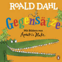Roald Dahl - Gegensätze : Lustig lernen mit dem riesengroßen Krokodil - Pappbilderbuch für Kinder ab 2 Jahren (Lustig lernen mit dem riesengroßen Krokodil 4) （Deutsche Erstausgabe. 2023. 18 S. Mit fbg. Illustrationen und Klappen.）