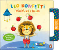 Leo Konfetti macht was Tolles : Ein Pappbilderbuch für Kinder ab 2 mit Auszugsseiten und lustigem Geräusch (Die Leo-Konfetti-Reihe 2) （Originalausgabe. 2023. 8 S. Mit fbg. Illustrationen, Griff zum Rauszie）