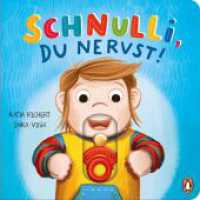 Schnulli, du nervst! : Pappbilderbuch ab 2 Jahren mit Schiebern （Originalausgabe. 2024. 12 S. Mit fbg.Illustrationen und Schiebern. 181）