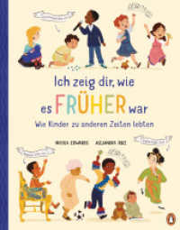 Ich zeig dir, wie es früher war! - Wie Kinder zu anderen Zeiten lebten : Sachbilderbuch ab 6 Jahren （2024. 64 S. Mit fbg. Illustrationen. 270 mm）