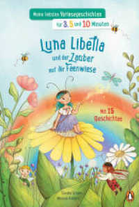 Meine liebsten Vorlesegeschichten für 3, 5 und 10 Minuten - Luna Libella - Zauber auf der Feenwiese : Vorlesebuch ab 4 Jahren (Die Minuten-Vorlesegeschichten-Reihe 3) （2025. 128 S. 246 mm）