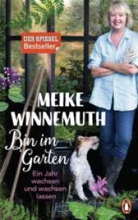 Bin im Garten : Ein Jahr wachsen und wachsen lassen （2019. 320 S. Mit Illustrationen und Fotos, durchgehend 4-farbig. 221 m）