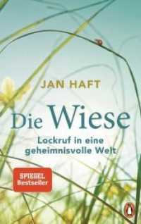 Die Wiese : Lockruf in eine geheimnisvolle Welt. Von dem preisgekrönten Dokumentarfilmer （2019. 256 S. mit farbigen Abbildungen. 220 mm）