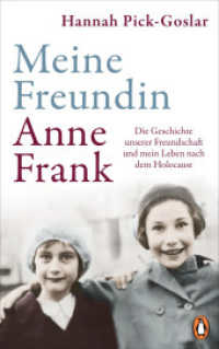 Meine Freundin Anne Frank : Die Geschichte unserer Freundschaft und mein Leben nach dem Holocaust （2023. 384 S. 28 Farbabb. 221 mm）