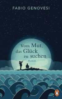 Vom Mut, das Glück zu suchen : Roman （Deutsche Erstausgabe. 2023. 384 S. 220 mm）