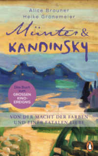 Münter & Kandinsky : Von der Macht der Farben und einer fatalen Liebe （2024. 336 S. mit vielen Abbildungen. 221 mm）
