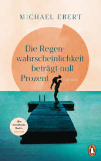 Die Regenwahrscheinlichkeit beträgt null Prozent : Roman. »Ein mitreißendes Buch! Michael Ebert erzählt mit großer erzählerischer Kraft, der man sich gern überlässt.« Juli Zeh （Originalausgabe. 2025. 240 S. 206 mm）
