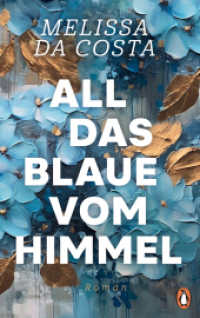 All das Blaue vom Himmel : Roman （Deutsche Erstausgabe. 2025. 752 S. 215 mm）