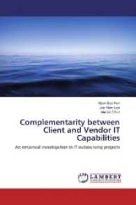 Complementarity between Client and Vendor IT Capabilities : An empirical investigation in IT outsourcing projects （2016. 60 S. 220 mm）