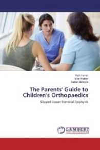 The Parents' Guide to Children's Orthopaedics : Slipped Upper Femoral Epiphysis （2016. 56 S. 220 mm）